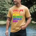 Live Life Like A Book Florida Would Ban LGBTQ Pride Equality Men's Comfort Colors T-Shirt Mustard