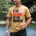 A Lot To Read At The Moment Reading Book Reader Nerd Men's Comfort Colors T-Shirt Mustard