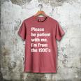 Please Be Patient With Me I'm From The 1900s Generation X Premium Men's Comfort Colors T-Shirt Crimson Please Be Patient With Me I'm From The 1900s Generation X Premium Men's Comfort Colors T-Shirt Crimson