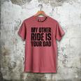 My Other Ride Is Your Dad Best Joke Dad Fathers Day Men's Comfort Colors T-Shirt Crimson My Other Ride Is Your Dad Best Joke Dad Fathers Day Men's Comfort Colors T-Shirt Crimson