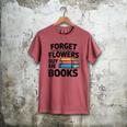 Women's Forget The Flowers Buy Me Books Book Lover Reader Men's Comfort Colors T-Shirt Crimson