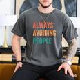 Always Avoiding People Shy Introvert Men's Comfort Colors T-Shirt Pepper Always Avoiding People Shy Introvert Men's Comfort Colors T-Shirt Pepper
