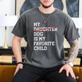 My Dog Is My Favorite Child Replaced Daughter Mom Dad Men's Comfort Colors T-Shirt Pepper