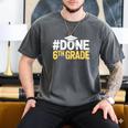 Done 6th Grade Graduation Sixth Grade 6th Graders Men's Comfort Colors T-Shirt Pepper