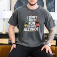 I Don't Need Fun To Have Alcohol Introvert Party Drink Men's Comfort Colors T-Shirt Pepper I Don't Need Fun To Have Alcohol Introvert Party Drink Men's Comfort Colors T-Shirt Pepper