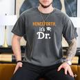 Henceforth It's Dr PhD Graduation Doctorate Men's Comfort Colors T-Shirt Pepper