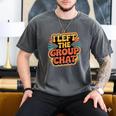 I Left The Group Chat Introvert Peace Tired Talk Alone Men's Comfort Colors T-Shirt Pepper