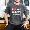 I Love Hot Dads With Beards I Heart Hot Dads Shirt Men's Comfort Colors T-Shirt Pepper