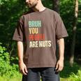 Bruh You People Are Nuts Introvert Saying Mean Men's Comfort Colors T-Shirt Espresso Bruh You People Are Nuts Introvert Saying Mean Men's Comfort Colors T-Shirt Espresso