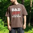 Dad Off Duty Go Ask Your Mom Dad Father Father's Day Men's Comfort Colors T-Shirt Espresso