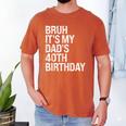 Bruh It's My King Dad's 40th Birthday OMG Crown Happy Men's Comfort Colors T-Shirt Yam