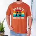 My Dad Is 70 And Still Cool 70th Retro Birthday Dad Daddy Men's Comfort Colors T-Shirt Yam