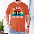 My Dad Is 80 And Still Cool 80th Retro Birthday Dad Daddy Men's Comfort Colors T-Shirt Yam