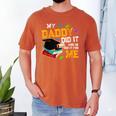 My Daddy Did It And He Did It For Me Graduate Graduation Men's Comfort Colors T-Shirt Yam