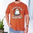 Go Ahead Tell My Dad What's He Gonna Do Haunt Me Men's Comfort Colors T-Shirt Yam