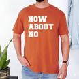 How About No Introvert Not So Social Men's Comfort Colors T-Shirt Yam How About No Introvert Not So Social Men's Comfort Colors T-Shirt Yam