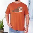 Old Man Saying Gag Dad Husband Birthday Fathers Day Men's Comfort Colors T-Shirt Yam