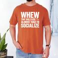 Whew Almost Had To Socialize Introvert Men's Comfort Colors T-Shirt Yam Whew Almost Had To Socialize Introvert Men's Comfort Colors T-Shirt Yam