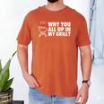 Why You All Up In My Grill Bbq Grilling Dad Men Women Men's Comfort Colors T-Shirt Yam