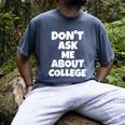 2023 GRADUATION GIFT DON'T ASK ME ABOUT COLLEGE Men's Comfort Colors T-Shirt Denim