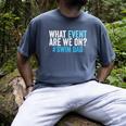 What Event Are We On Swim Dad Swimmer Father Swimming Men's Comfort Colors T-Shirt Denim