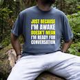 Just Because I'm Awake No Morning Person Introvert Witty Men's Comfort Colors T-Shirt Denim Just Because I'm Awake No Morning Person Introvert Witty Men's Comfort Colors T-Shirt Denim