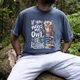 If You Need Me Owl Be Reading Cute Owl Book Lover Men's Comfort Colors T-Shirt Denim If You Need Me Owl Be Reading Cute Owl Book Lover Men's Comfort Colors T-Shirt Denim