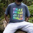 That Sounds Like A You Problem Groovy Introvert Men's Comfort Colors T-Shirt Denim