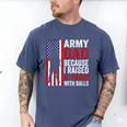 Army Dad Because I Raised A Man With Balls Men's Comfort Colors T-Shirt Blue Jean