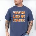 Awesome Like My Daughter For Men Dad Fathers Day Men's Comfort Colors T-Shirt Blue Jean Awesome Like My Daughter For Men Dad Fathers Day Men's Comfort Colors T-Shirt Blue Jean