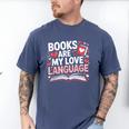Books Are My Love Language Valentines Book Lover Teacher Men's Comfort Colors T-Shirt Blue Jean Books Are My Love Language Valentines Book Lover Teacher Men's Comfort Colors T-Shirt Blue Jean