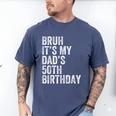 Bruh It's My Dad's 50th Birthday 50 Years Old Dad Men's Comfort Colors T-Shirt Blue Jean