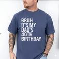 Bruh It's My King Dad's 40th Birthday OMG Crown Happy Men's Comfort Colors T-Shirt Blue Jean