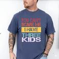 You Can't Scare Me I Have Three Kids Sons Mom Dad Joke Men's Comfort Colors T-Shirt Blue Jean