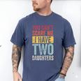 You Can't Scare Me I Have Two Daughters Dad Father Men's Comfort Colors T-Shirt Blue Jean