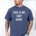 This Is My Chef Shirt Culinary School Graduation Men's Comfort Colors T-Shirt Blue Jean