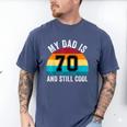 My Dad Is 70 And Still Cool 70th Retro Birthday Dad Daddy Men's Comfort Colors T-Shirt Blue Jean