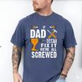 If Dad Can't Fix It We'Re All Screwed Men's Comfort Colors T-Shirt Blue Jean
