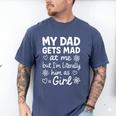 Dad Gets Mad At Me Father Daughter Humor Saying Pink Men's Comfort Colors T-Shirt Blue Jean Dad Gets Mad At Me Father Daughter Humor Saying Pink Men's Comfort Colors T-Shirt Blue Jean