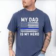My Dad Is My Hero Police Officer Blue Line American Flag Men's Comfort Colors T-Shirt Blue Jean