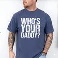 Who Is Your Dad Men's Comfort Colors T-Shirt Blue Jean