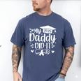 My Daddy Did It 2025 Graduation Graduated Proud Dad Men's Comfort Colors T-Shirt Blue Jean