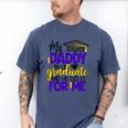 My Daddy Is A Graduate Shirt Matching Family Graduation Men's Comfort Colors T-Shirt Blue Jean