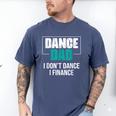 Dance Dad I Don't Dance I Finance Dad Saying Dancer Men's Comfort Colors T-Shirt Blue Jean