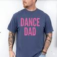 Dance Dad Pink Matching Parents Men's Comfort Colors T-Shirt Blue Jean