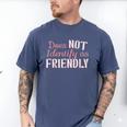 Does NOT Identify As Friendly Sarcastic Introvert Men's Comfort Colors T-Shirt Blue Jean Does NOT Identify As Friendly Sarcastic Introvert Men's Comfort Colors T-Shirt Blue Jean