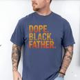 Dope Father African Pride Dad Papa Daddy Fathers Day Men's Comfort Colors T-Shirt Blue Jean