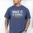 Make It A Double Twin Dad Fathers Day T-Shirt Men's Comfort Colors T-Shirt Blue Jean