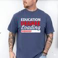 Education Major Shirts Teaching Degree Loading Graduation Men's Comfort Colors T-Shirt Blue Jean