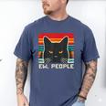 Ew People Cat Saying Introvert Women Men Kids Men's Comfort Colors T-Shirt Blue Jean Ew People Cat Saying Introvert Women Men Kids Men's Comfort Colors T-Shirt Blue Jean